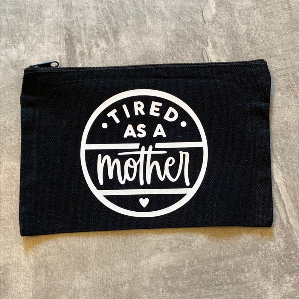 Black Pouch with 'Tired as a Mother' Print